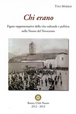 Chi erano. Figure rappresentative della vita culturale e politica nella Nuoro del Novecento