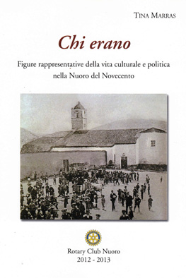 Chi erano. Figure rappresentative della vita culturale e politica nella Nuoro del Novecento