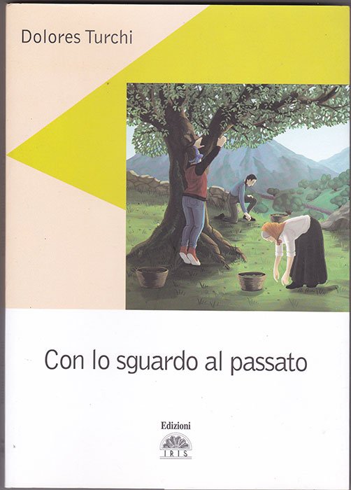 “Con lo sguardo al passato” – l’ultima pubblicazione di Dolores Turchi