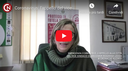 Emergenza Coronavirus: l’appello alla città del vice sindaco di Macomer – VIDEO SERVIZIO