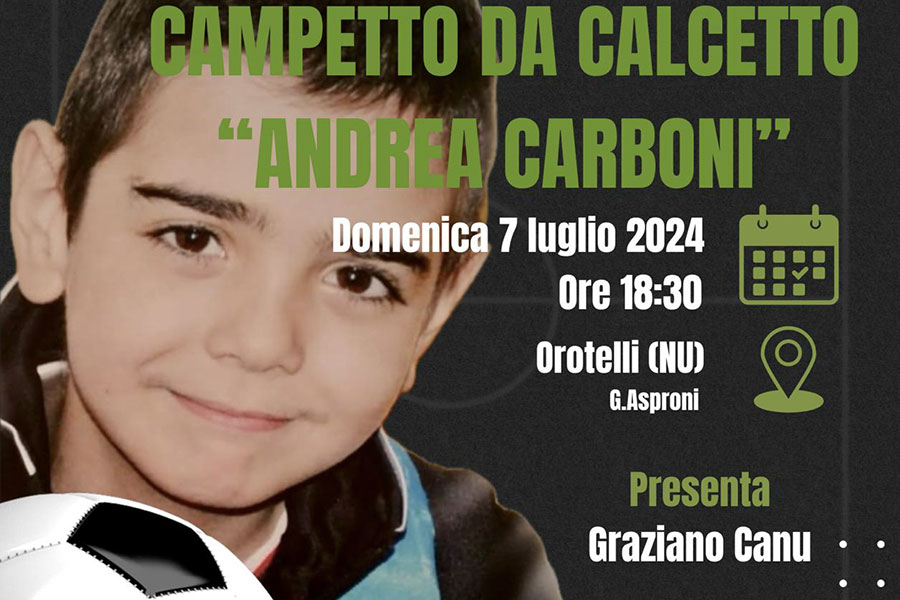 A Orotelli un campo di calcio dedicato al  piccolo calciatore Andrea Carboni morto di leucemia