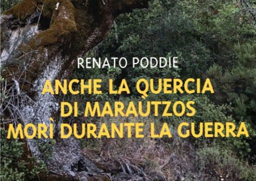 Nuoro.”Anche la Quercia di Marautzos morì durante la guerra”: oggi la presentazione del libro di Renato Poddie